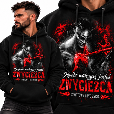 BLUZA Z KAPTUREM SPORTY WALKI DOPÓKI WALCZYSZ JESTEŚ ZWYCIĘZCĄ